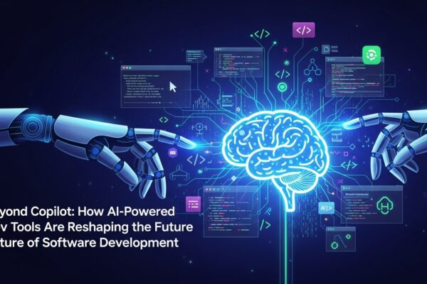 Beyond Copilot: How AI-Powered Dev Tools Are Reshaping the Future of Software Development