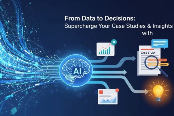 From Data to Decisions: Supercharge Your Case Studies & Insights with AI